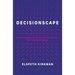 Decisionscape: How Thinking Like an Artist Can Improve Our Decision-Making
