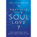 What Does Your Soul Love?: Eight Questions That Reveal God's Work in You