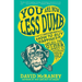 You Are Now Less Dumb: How to Conquer Mob Mentality, How to Buy Happiness, and All the Other Ways to Outsmart Yourself