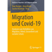 Migration Und Covid-19: Analysen Zum Verhältnis Von Migration, Arbeit, Gesundheit Und Sozialen Schutz