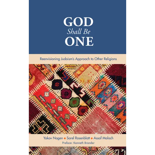 God Shall Be One: Reenvisioning Judaism's Approach to Other Religions