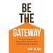 Be the Gateway: A Practical Guide to Sharing Your Creative Work and Engaging an Audience