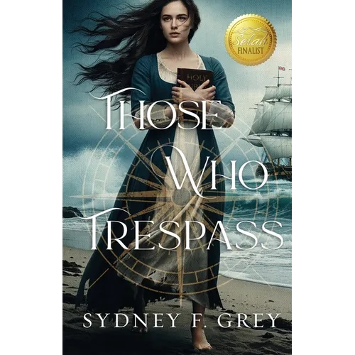 Those Who Trespass: A Regency Mystery of Betrayal, Courage, and Redemption.