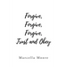 Forgive, Forgive, Forgive, Trust and Obey