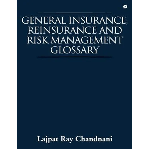 General Insurance, Reinsurance and Risk Management Glossary