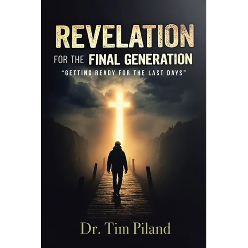 Revelation For the Final Generation: "Getting Ready for the Last Days"