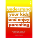 A Practical Guide to Child Psychology: Understand Your Kids and Enjoy Parenting
