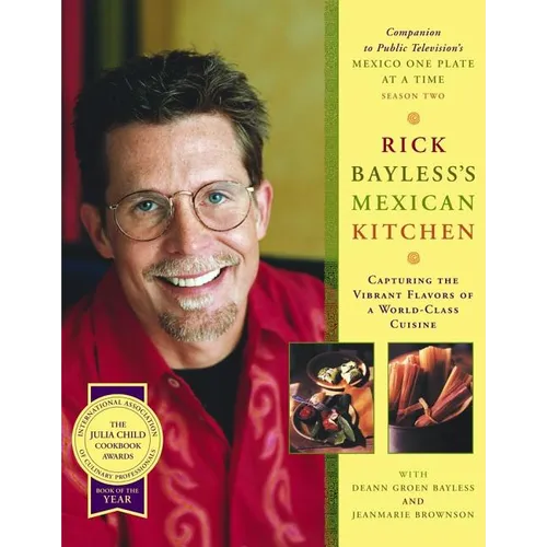 Rick Bayless's Mexican Kitchen: Capturing the Vibrant Flavors of a World-Class Cuisine