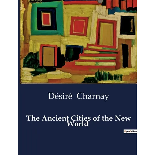 The Ancient Cities of the New World