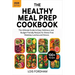The Healthy Meal Prep Cookbook: The Ultimate Guide to Easy, Delicious, and Budget-Friendly Recipes for Stress-Free Weekday Lunches and Dinners