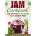 Jam Cookbook: Tasty and Easy Artisan Jams & Jellies Recipes Anyone Can Prepare