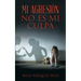 Mi Agresión No Es Mi Culpa