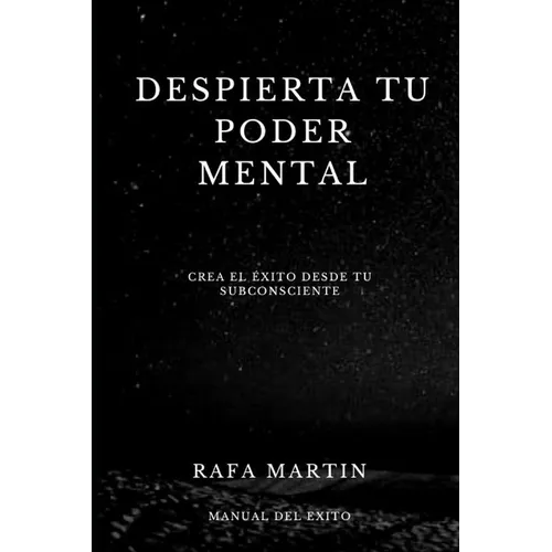 Despierta tu Poder Mental: Crea el Éxito desde tu Subconsciente