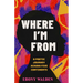 Where I'm from: A Poetic Journey Across Five Continents--A Memoir