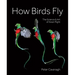 How Birds Fly: The Science and Art of Avian Flight