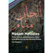 Maqam Melodies: Pitches, Patterns, and Developments of Music in the Middle East and other Microtonal Writings