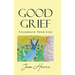 Good Grief: Celebrate Your Life