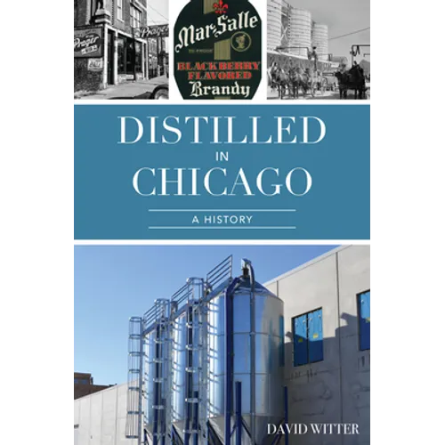 Distilled in Chicago: A History