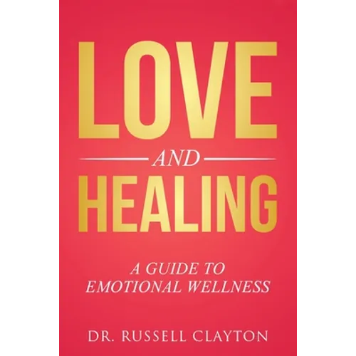 Love and Healing: A Guide to Emotional Wellness