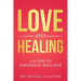 Love and Healing: A Guide to Emotional Wellness