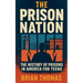 The Prison Nation: The History of Prisons in America For Teens