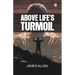 Above Life's Turmoil