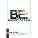 Be: The Way of Rest: A Holistic Recipe for Sleeping in Storms, Winning Wars, and Walking with Jesus