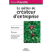 Le métier de créateur d'entreprise: Motivations. Parcours. Facteurs clés de succès