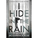 I Hide In The Rain: A Collection of Flash Fiction
