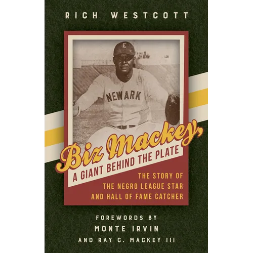Biz Mackey, a Giant behind the Plate: The Story of the Negro League Star and Hall of Fame Catcher - Paperback