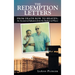 The Redemption Letters: From Death Row to Heaven: an Account of Salvation from the Darkest of Places