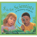 S Is for Scientists: A Discovery Alphabet