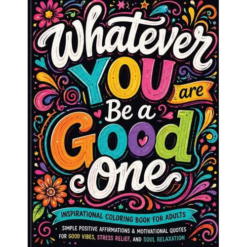 Inspirational Coloring Book for Adults: 50 Motivational Quotes For Good Vibes Positive Affirmations Stress Relief and Relaxation: 50 Motivational Quot