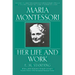 Maria Montessori: Her Life and Work