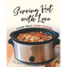 Serving Hot with Love: Yours Truly, Slow Cooker