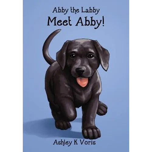 Meet Abby!: Abby the Labby, Book 1 - Paperback