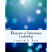 Elements of Libertarian Leadership: Notes on the Theory, Methods, and Practice of Freedom