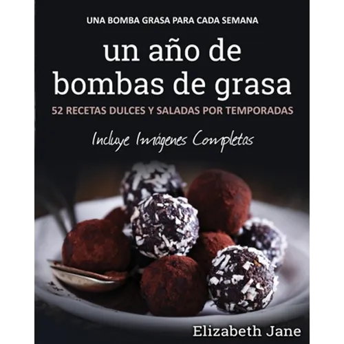 Un año de bombas de grasa: 52 recetas dulces y saladas por temporadas
