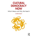 Cultural Democracy Now: What It Means and Why We Need It
