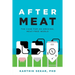After Meat: The Case for an Amazing, Meat-Free World