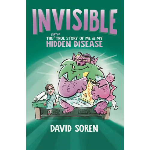 Invisible: The (Sort Of) True Story of Me and My Hidden Disease