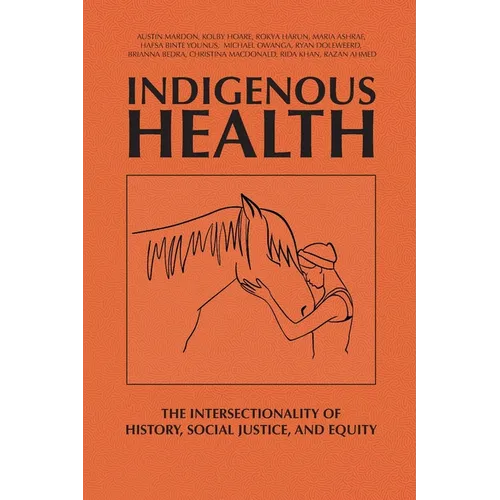 Indigenous Health: The Intersectionality of History, Social Justice, and Equity