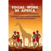 Social work in Africa: An African social worker's perspective of her life and profession