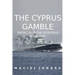 The Cyprus Gamble: Smoke Over the Bosporus, Book Two