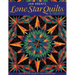 Lone Star Quilts & Beyond: Step-By-Step Projects and Inspiration