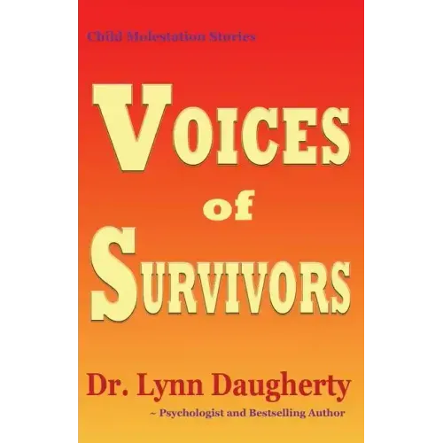 Child Molestation Stories: Voices of Survivors: of Child Sexual Abuse (Molestation, Rape, Incest)