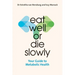 Eat Well or Die Slowly: Your Guide to Metabolic Health