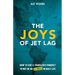 The Joys of Jet Lag: How to Use a Traveler's Mindset to Not Be an A-Hole in Daily Life