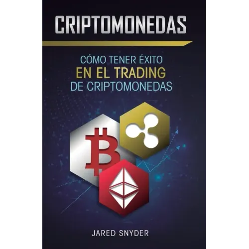 Criptomonedas: Cómo Tener Exito En El Trading De Criptomonedas