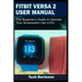 Fitbit Versa 2 User Manual: The Beginner's Guide to Operate Your Smartwatch Like A Pro
